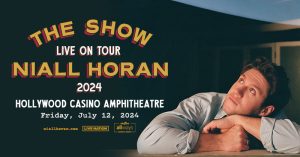 The Show: Live on TOur. Niall Horan. 2024. Hollywood Casino Amphitheatre. Friday, July 12, 2024. Niallhoran.com. Live Nation. Allegiant ALLways Concert series.